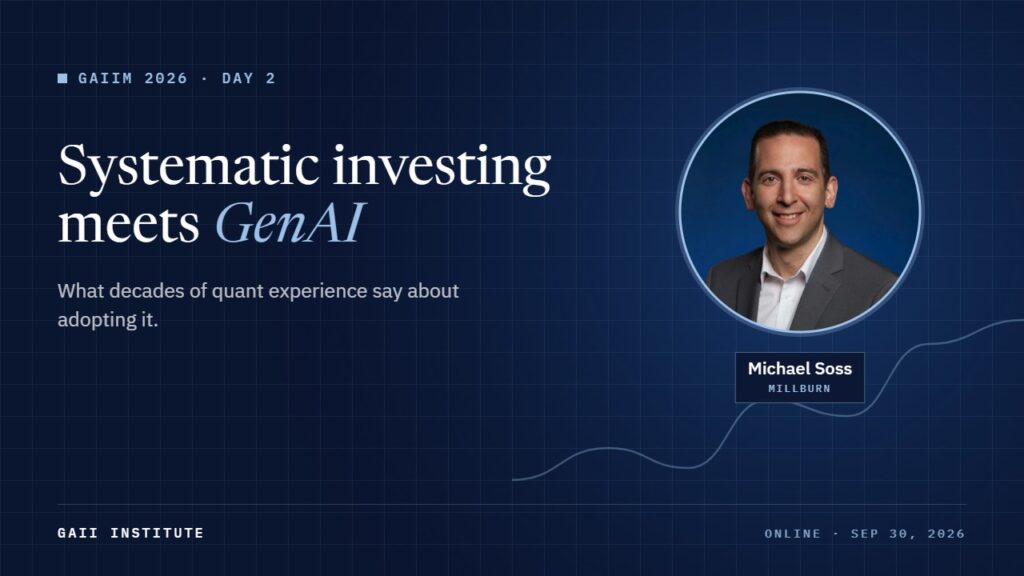 GAIIM 2026: Systematic investing meets generative AI: what decades of quant experience say